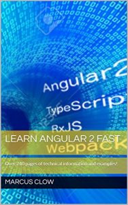 Download LEARN Angular 2 Fast (Angular2): Over 250 pages of technical information and examples! pdf, epub, ebook