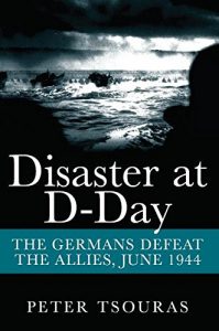 Download Disaster at D-Day: The Germans Defeat the Allies, June 1944 pdf, epub, ebook