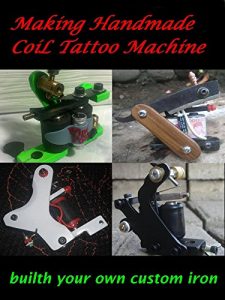Download Making Handmade Coil Tattoo Machine: build your own custom iron pdf, epub, ebook