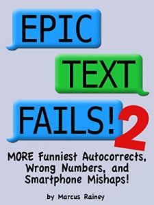 Download Epic Text Fails! 2 – More Funniest Autocorrects, Wrong Numbers, and Smartphone Mishaps pdf, epub, ebook