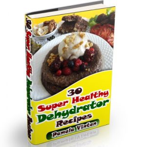 Download 30 Super Healthy Dehydrator Recipes (Super Healthy Meals Book 14) pdf, epub, ebook