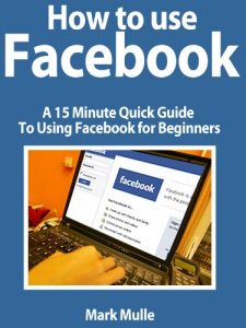 Download How to Facebook:  A 15 Minute Quick Guide To Using Facebook for Beginners pdf, epub, ebook