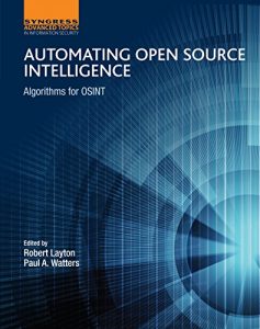 Download Automating Open Source Intelligence: Algorithms for OSINT (Computer Science Reviews and Trends) pdf, epub, ebook