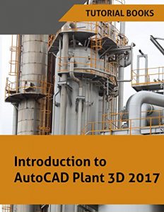 Download Introduction to AutoCAD Plant 3D 2017 pdf, epub, ebook