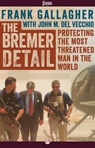 Download The Bremer Detail: Protecting the Most Threatened Man in the World pdf, epub, ebook