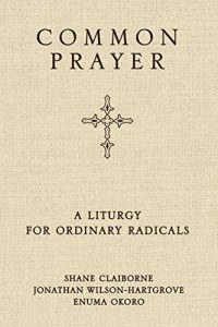 Download Common Prayer: A Liturgy for Ordinary Radicals pdf, epub, ebook