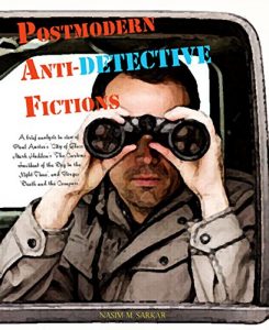 Download Postmodern Anti-Detective Fictions: A brief analysis in view of Paul Auster’s “City of Glass”, Mark Haddon’s “The Curious Incident of the Dog in the Night-Time”, and Borges’ “Death and the Compass” pdf, epub, ebook