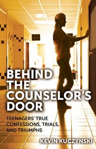 Download Behind the Counselor’s Door: Teenagers’ True Confessions, Trials, and Triumphs pdf, epub, ebook
