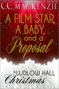 Download A Film Star, A Baby, And A Proposal: A Ludlow Hall Romance – Christmas pdf, epub, ebook