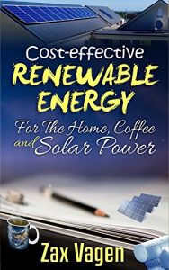 Download Cost Effective Renewable Energy for the home, Coffee and Solar Power pdf, epub, ebook