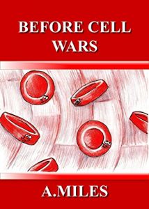 Download BEFORE CELL WARS: Children’s story book about cells in the human body, (Learn KS3 Biology) pdf, epub, ebook