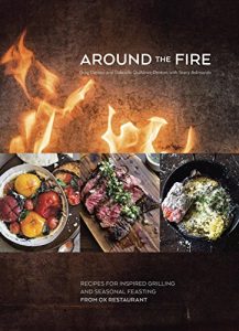 Download Around the Fire: Recipes for Inspired Grilling and Seasonal Feasting from Ox Restaurant pdf, epub, ebook