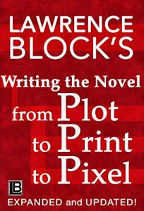Download Writing the Novel from Plot to Print to Pixel: Expanded and Updated! pdf, epub, ebook