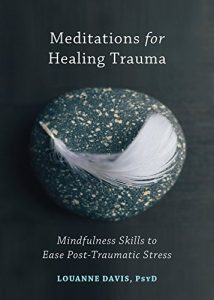 Download Meditations for Healing Trauma: Mindfulness Skills to Ease Post-Traumatic Stress pdf, epub, ebook