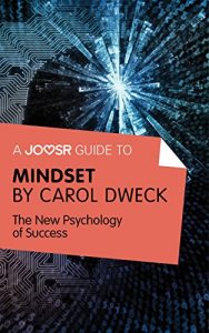 Download A Joosr Guide to… Mindset by Carol Dweck: The New Psychology of Success pdf, epub, ebook
