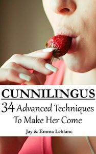 Download Cunnilingus: 34 Advanced Techniques To Make Her Come pdf, epub, ebook