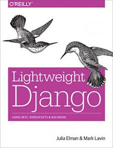 Download Lightweight Django: Using REST, WebSockets, and Backbone pdf, epub, ebook