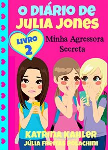 Download O Diário de Julia Jones 2 – Minha Agressora Secreta (Portuguese Edition) pdf, epub, ebook