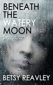 Download BENEATH THE WATERY MOON a psychological thriller with a stunning twist pdf, epub, ebook