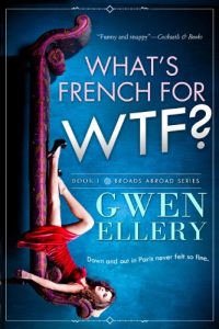 Download What’s French for WTF?: A Sitcom-Style Novella Set in Paris (Broads Abroad Book 1) pdf, epub, ebook