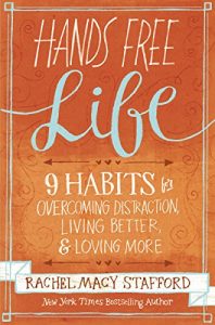 Download Hands Free Life: Nine Habits for Overcoming Distraction, Living Better, and Loving More pdf, epub, ebook