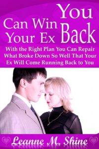 Download You Can Win Your Ex Back (With the Right Plan You Can Repair What Broke Down So Well That Your Ex Will Come Running Back to You) pdf, epub, ebook