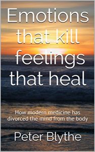 Download Emotions that kill feelings that heal: How modern medicine has divorced the mind from the body pdf, epub, ebook