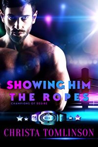 Download Showing Him the Ropes (Champions of Desire Book 1) pdf, epub, ebook