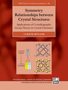 Download Symmetry Relationships between Crystal Structures: Applications of Crystallographic Group Theory in Crystal Chemistry (International Union of Crystallography Texts on Crystallography) pdf, epub, ebook