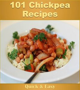 Download Chickpea Cookbook: 101 Simple and Delicious Chickpea Recipes (chickpea cookbook, chickpea recipes, chickpea, chickpea recipe book) pdf, epub, ebook