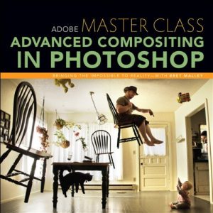 Download Adobe Master Class: Advanced Compositing in Photoshop: Bringing the Impossible to Reality with Bret Malley pdf, epub, ebook