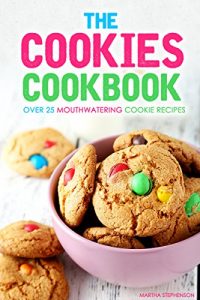 Download The Cookies Cookbook: Over 25 Mouthwatering Cookie Recipes pdf, epub, ebook