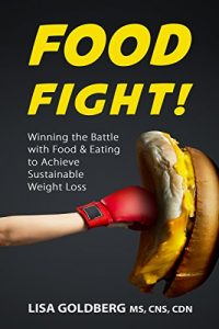 Download Food Fight: Winning the Battle with Food and Eating to Achieve Sustainable Weight Loss pdf, epub, ebook