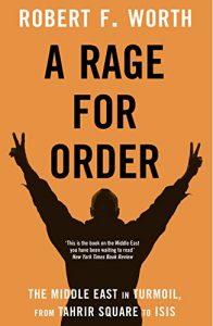 Download A Rage for Order: The Middle East in Turmoil, from Tahrir Square to ISIS pdf, epub, ebook