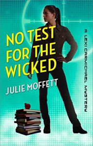 Download No Test for the Wicked: A Lexi Carmichael Mystery, Book Five pdf, epub, ebook