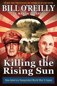 Download Killing the Rising Sun: How America Vanquished World War II Japan pdf, epub, ebook