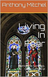 Download Living In Fear: Camino de Santiago. God’s Cathedral pdf, epub, ebook