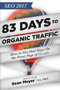 Download SEO 2017: 83 Days to Organic Traffic: How to Get (And Stay) On the Front Page of Google pdf, epub, ebook