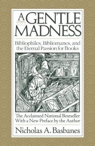 Download A Gentle Madness: Bibliophiles, Bibliomanes, and the Eternal Passion for Books pdf, epub, ebook