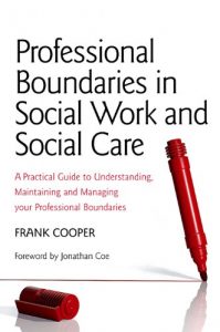 Download Professional Boundaries in Social Work and Social Care: A Practical Guide to Understanding, Maintaining and Managing Your Professional Boundaries pdf, epub, ebook