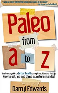 Download Paleo from A to Z: A reference guide to better health through nutrition and lifestyle. How to eat, live and thrive as nature intended! pdf, epub, ebook