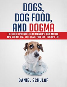 Download Dogs, Dog Food, and Dogma: The Silent Epidemic Killing America’s Dogs and the New Science That Could Save Your Best Friend’s Life pdf, epub, ebook