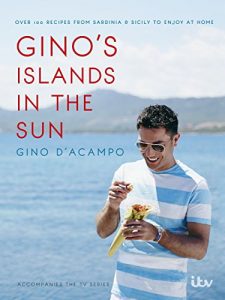 Download Gino’s Islands in the Sun: 100 recipes from Sardinia and Sicily to enjoy at home pdf, epub, ebook