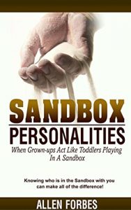 Download Sandbox Personalities: When Grown-ups Act Like Toddlers Playing In A Sandbox pdf, epub, ebook