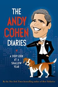 Download The Andy Cohen Diaries: A Deep Look at a Shallow Year pdf, epub, ebook