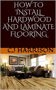 Download How To Install Hardwood and Laminate Flooring pdf, epub, ebook