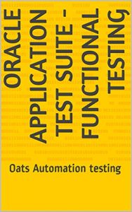 Download Oracle Application Test suite – Functional testing: Oats Automation testing (Part 1 Functiona testing) pdf, epub, ebook