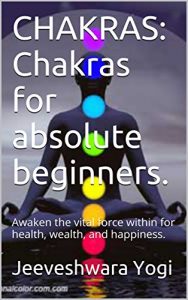 Download CHAKRAS:  Chakras for absolute beginners.: Awaken the vital force within for health, wealth, and happiness. pdf, epub, ebook