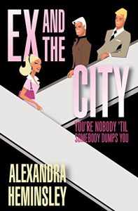 Download Ex and the City: You’re Nobody ‘Til Somebody Dumps You pdf, epub, ebook