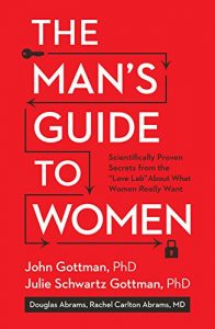 Download The Man’s Guide to Women: Scientifically Proven Secrets from the “Love Lab” About What Women Really Want pdf, epub, ebook